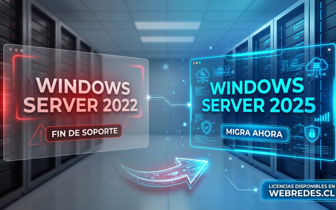 Migración y licencias de Windows Server 2025 en WebRedes Chile tras el fin de soporte de Windows Server 2022.